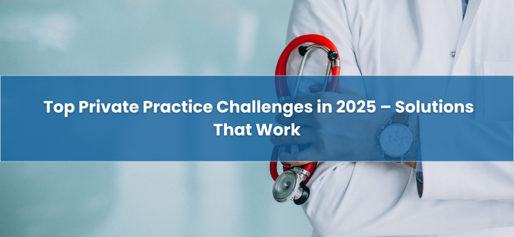 Top-Private-Practice-Challenges-2025-Solutions-That-Work
