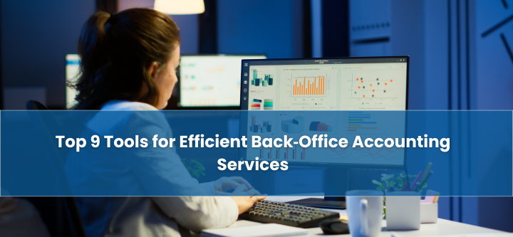 Top 9 Tools for Efficient Back‑Office Accounting Services Top 9 Tools for Efficient-Back‑Office-Accounting-Services