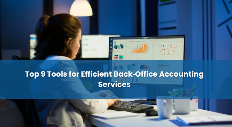 Top 9 Tools for Efficient-Back‑Office-Accounting-Services