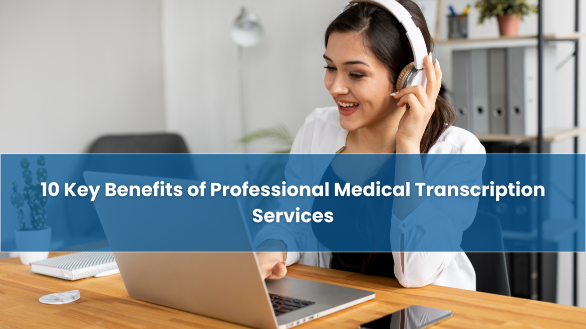 Key-Benefits-of-Professional-Medical-Transcription-Services