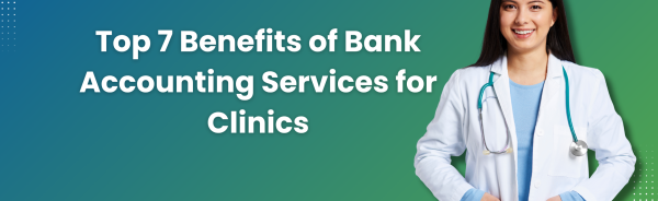 Top-7-Benefits-of-Bank-Accounting-Services-for-Clinics