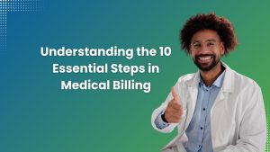 Understanding-the-10-Essential-Steps-in-Medical-Billing
