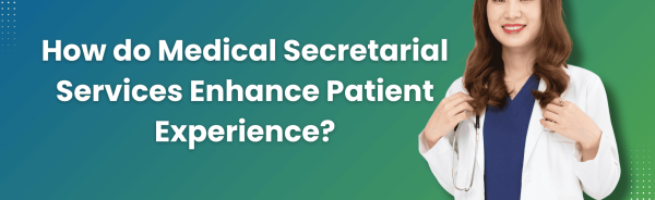 Medical-Secretarial-Services-Enhance-Patient-Experience