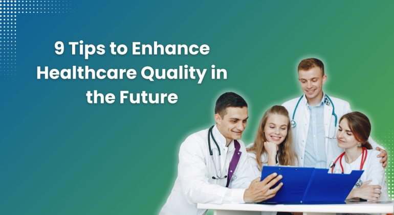 9 Tips to Enhance Healthcare-Quality-in-the-Future